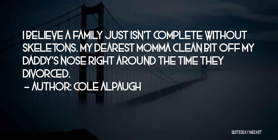 Family Time Quotes By Cole Alpaugh