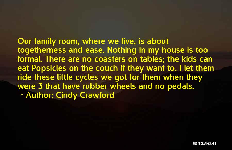 Family Togetherness Quotes By Cindy Crawford