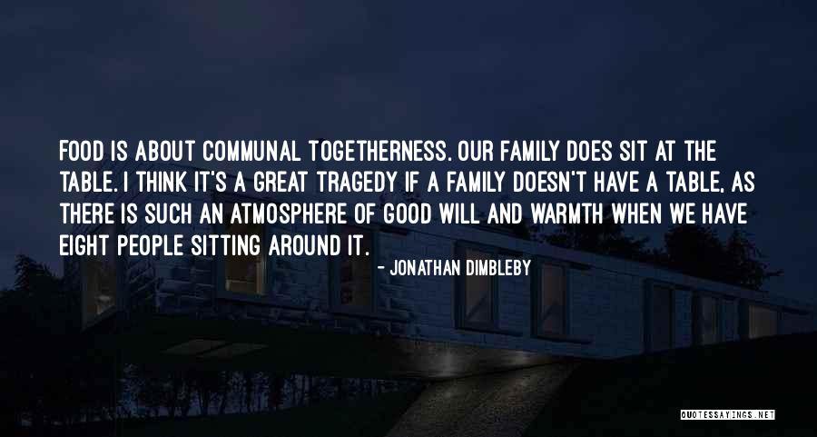 Family Togetherness Quotes By Jonathan Dimbleby