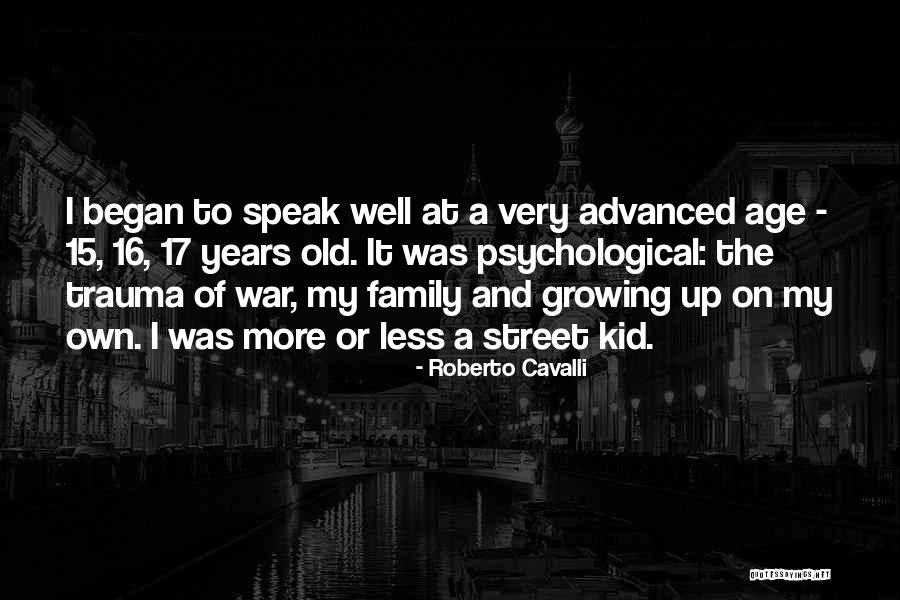 Family Trauma Quotes By Roberto Cavalli Family Trauma Quotes By Roberto Cavalli