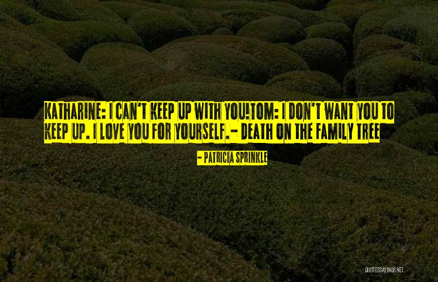Family Tree And Love Quotes By Patricia Sprinkle Family Tree And Love Quotes By Patricia Sprinkle