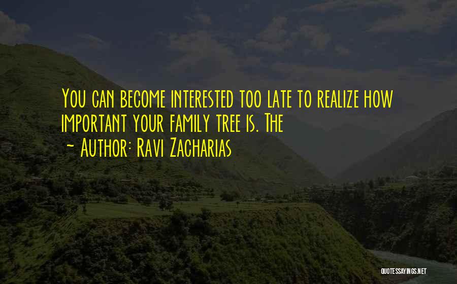 Family Tree Quotes By Ravi Zacharias