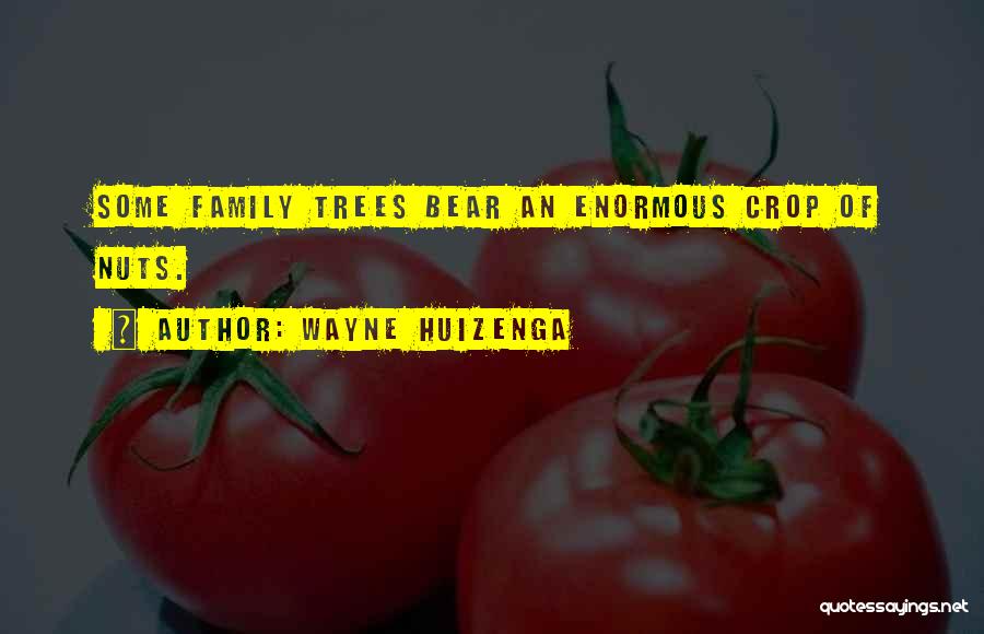 Family Tree Quotes By Wayne Huizenga