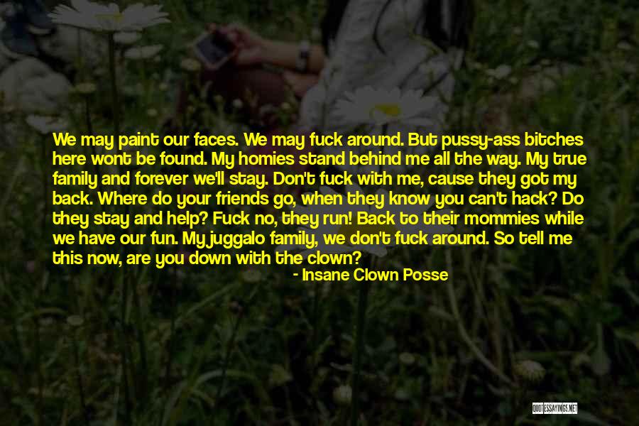 Family True Friends Quotes By Insane Clown Posse