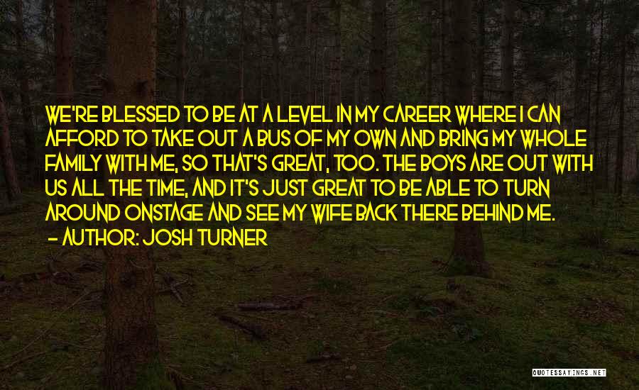 Family Turn Their Back On You Quotes By Josh Turner