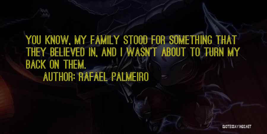 Family Turn Their Back On You Quotes By Rafael Palmeiro