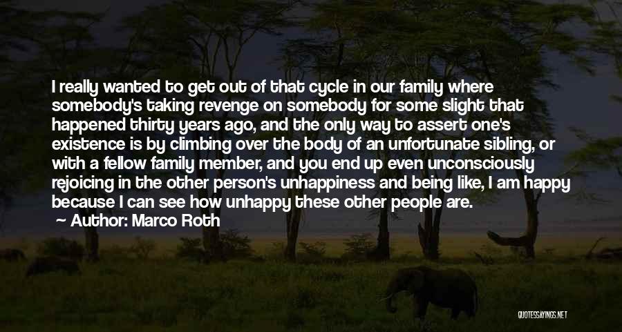 Family Unhappiness Quotes By Marco Roth