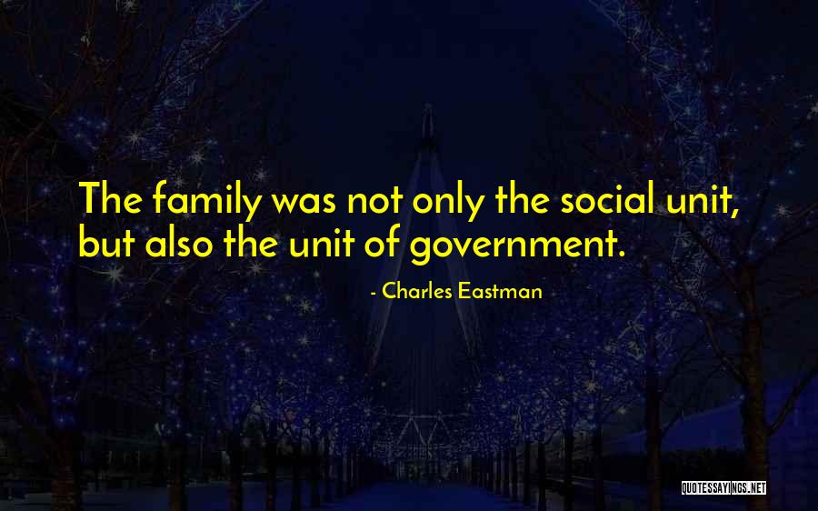 Family Unit Quotes By Charles Eastman