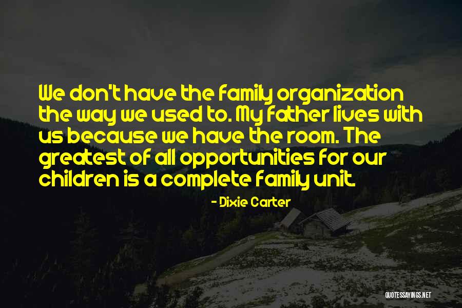 Family Unit Quotes By Dixie Carter