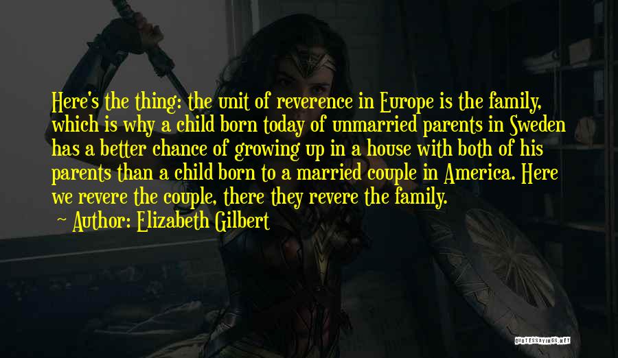 Family Unit Quotes By Elizabeth Gilbert