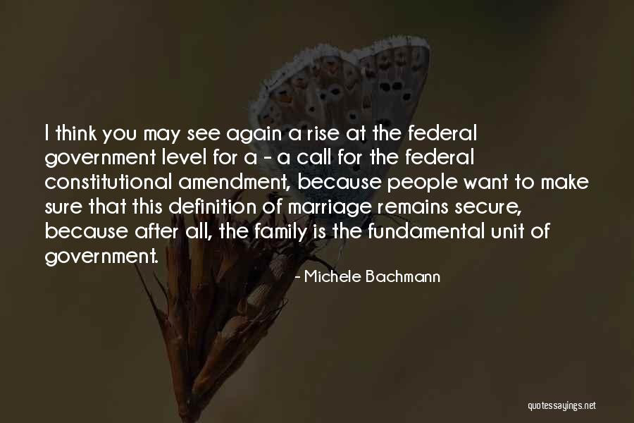 Family Unit Quotes By Michele Bachmann