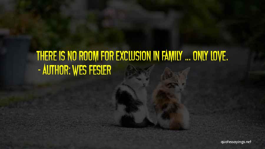 Family Unity And Love Quotes By Wes Fesler