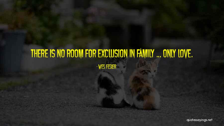 Family Unity And Love Quotes By Wes Fesler