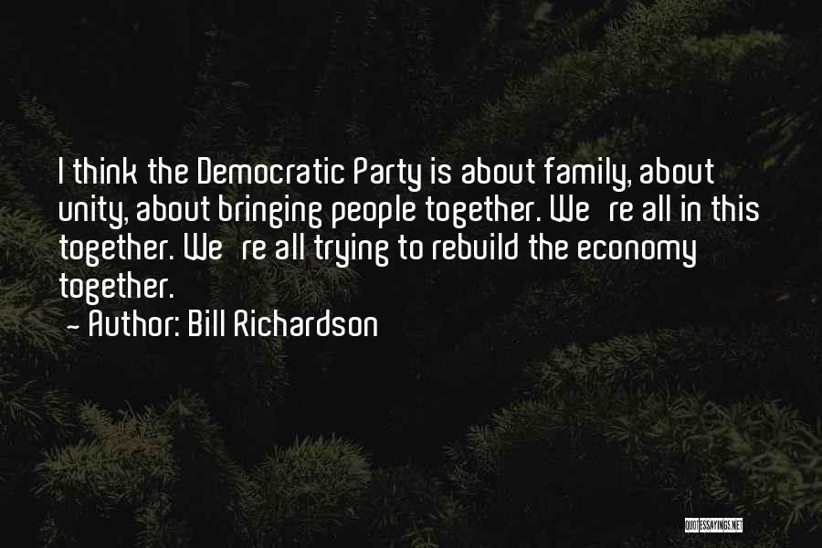 Family Unity Quotes By Bill Richardson