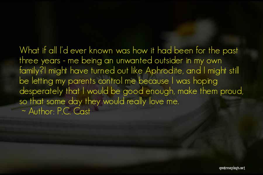 Family Unwanted Quotes By P.C. Cast