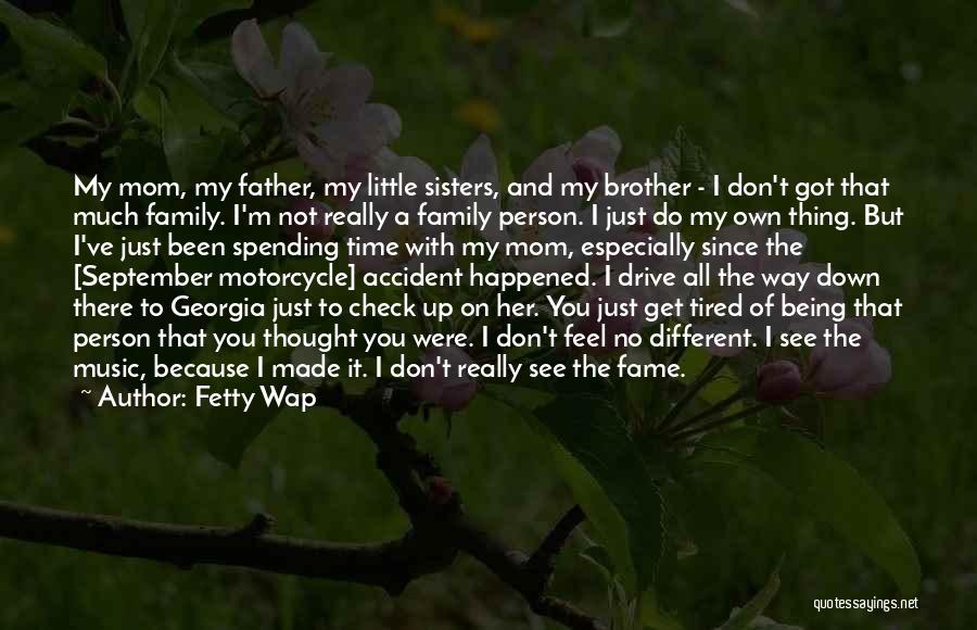 Family Up And Down Quotes By Fetty Wap