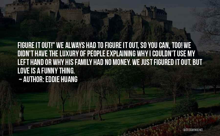 Family Use You Quotes By Eddie Huang
