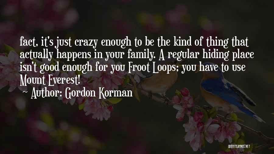 Family Use You Quotes By Gordon Korman