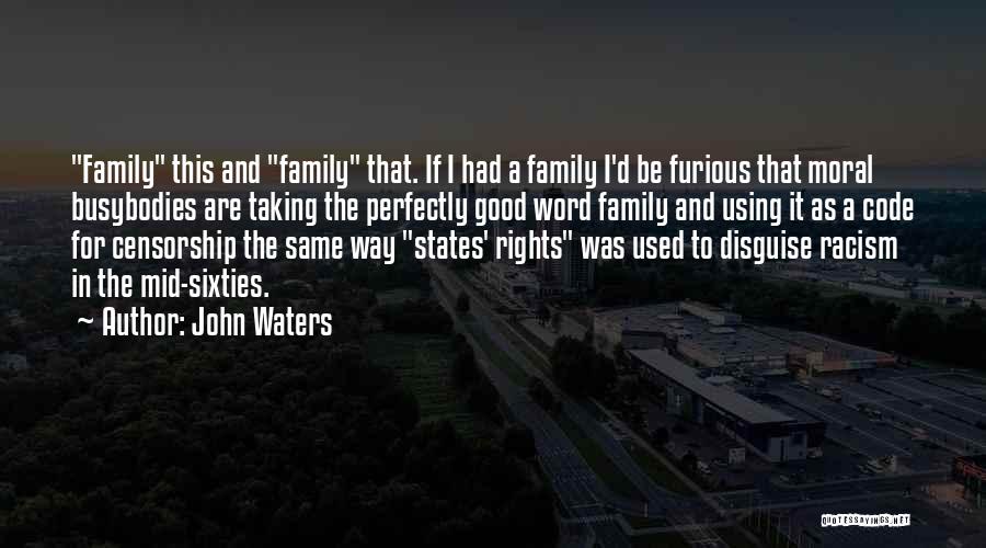 Family Using You Quotes By John Waters