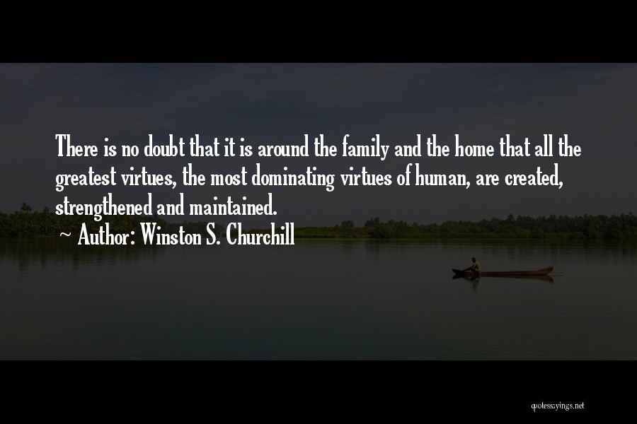 Family Virtues Quotes By Winston S. Churchill