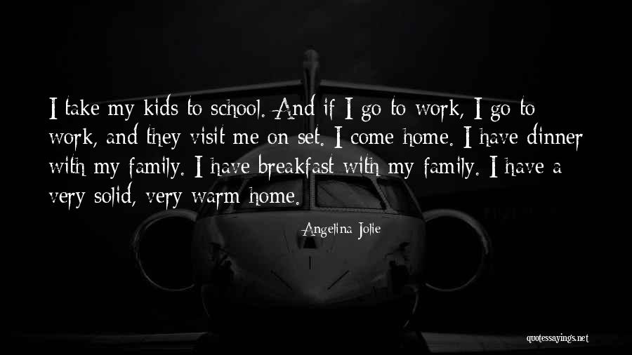 Family Visit Quotes By Angelina Jolie