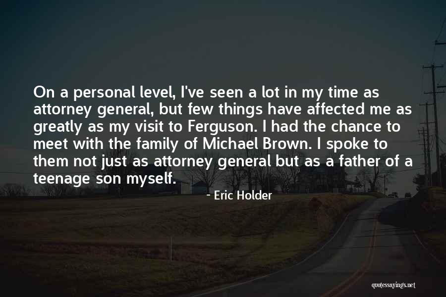 Family Visit Quotes By Eric Holder