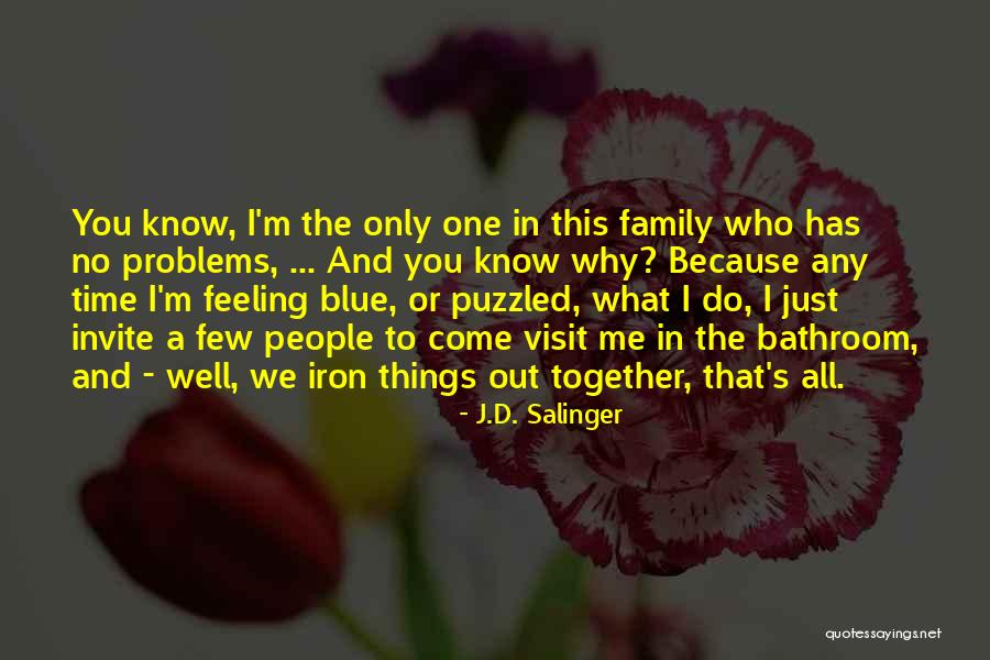 Family Visit Quotes By J.D. Salinger