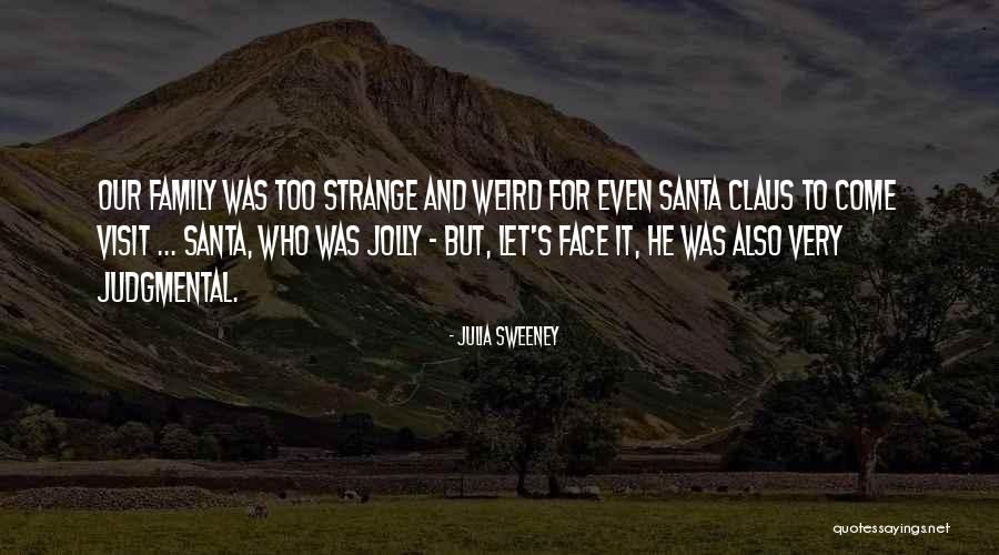 Family Visit Quotes By Julia Sweeney Family Visit Quotes By Julia Sweeney