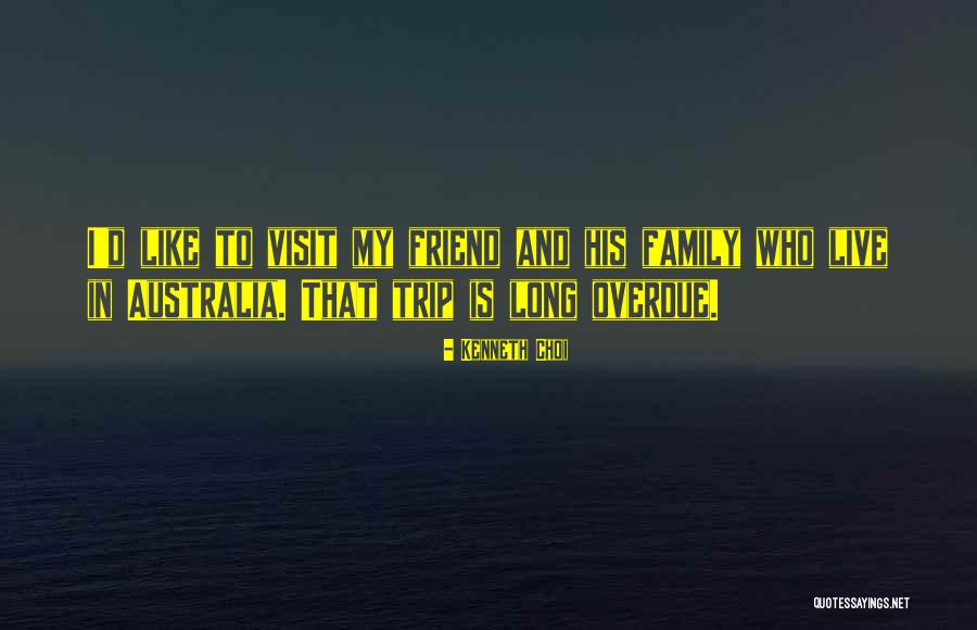 Family Visit Quotes By Kenneth Choi Family Visit Quotes By Kenneth Choi