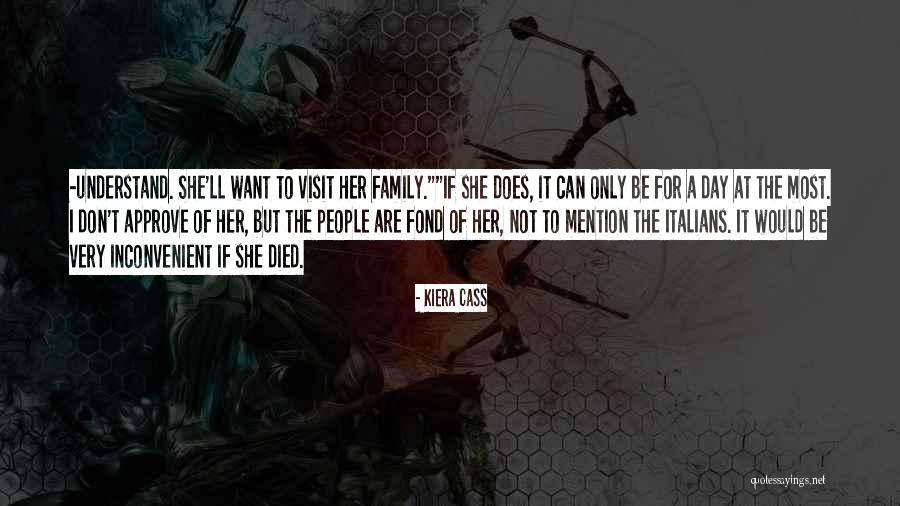 Family Visit Quotes By Kiera Cass