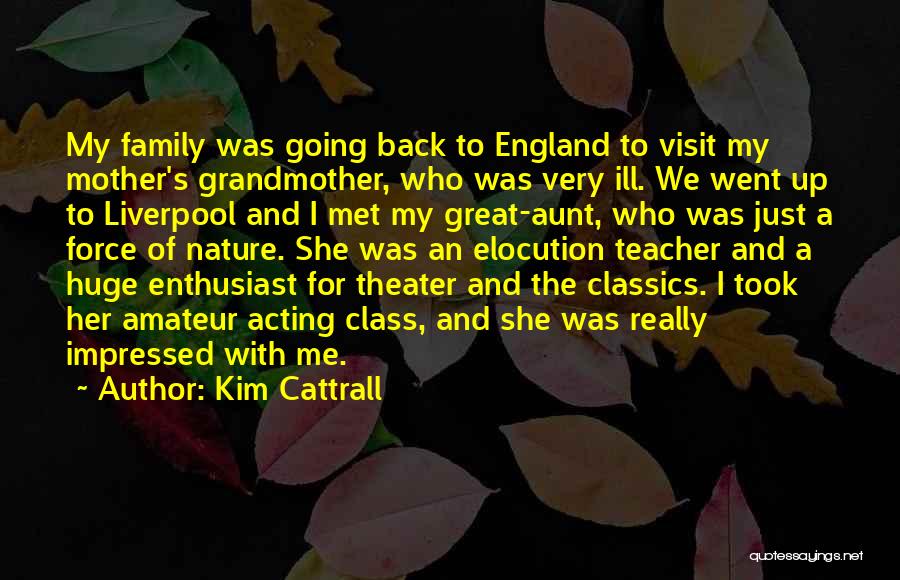 Family Visit Quotes By Kim Cattrall