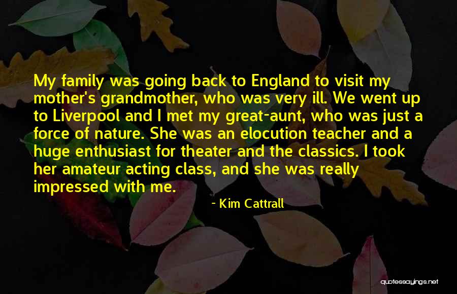 Family Visit Quotes By Kim Cattrall Family Visit Quotes By Kim Cattrall