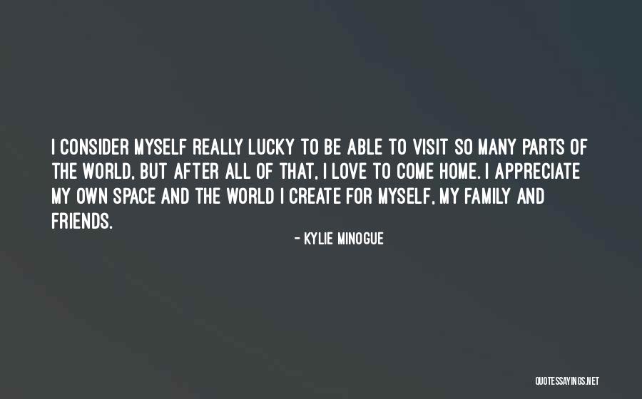 Family Visit Quotes By Kylie Minogue