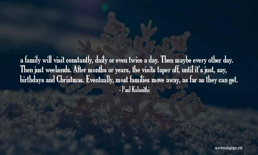 Family Visit Quotes By Paul Kalanithi Family Visit Quotes By Paul Kalanithi