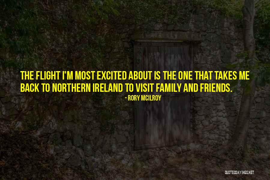 Family Visit Quotes By Rory McIlroy Family Visit Quotes By Rory McIlroy