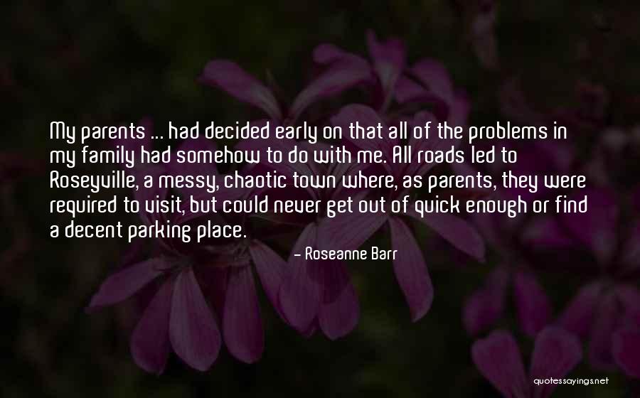 Family Visit Quotes By Roseanne Barr