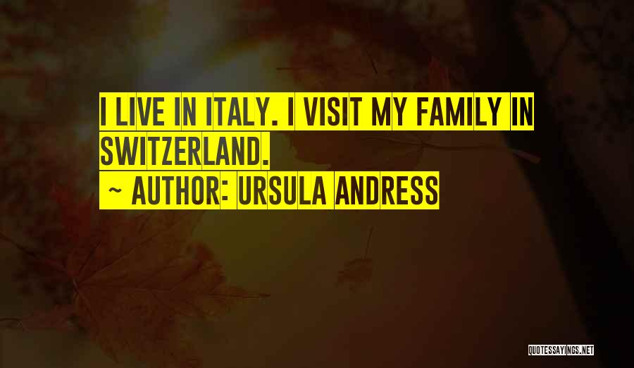 Family Visit Quotes By Ursula Andress