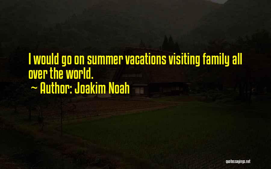 Family Visiting Quotes By Joakim Noah