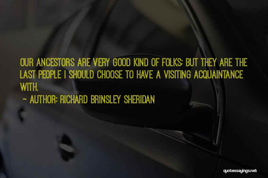 Family Visiting Quotes By Richard Brinsley Sheridan