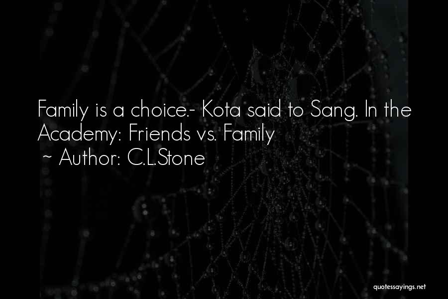 Family Vs Friends Quotes By C.L.Stone
