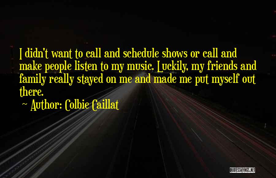 Family Vs Friends Quotes By Colbie Caillat