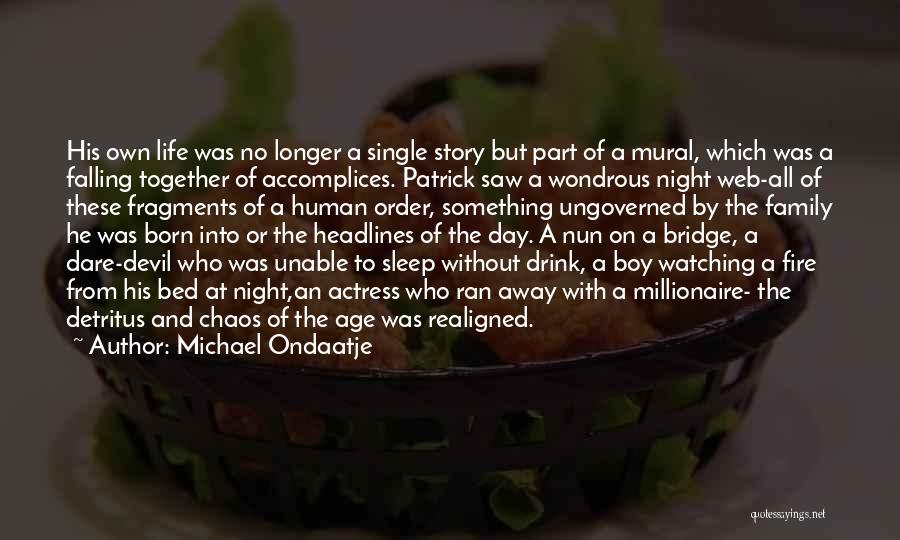 Family Watching Over You Quotes By Michael Ondaatje Family Watching Over You Quotes By Michael Ondaatje