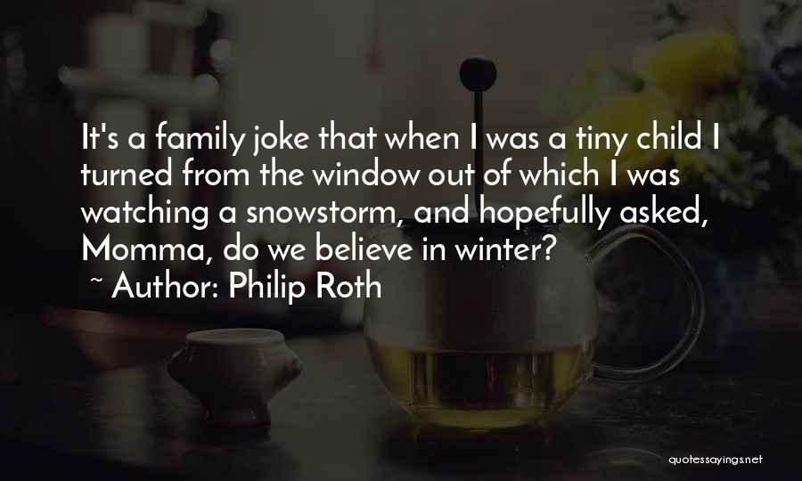 Family Watching Over You Quotes By Philip Roth