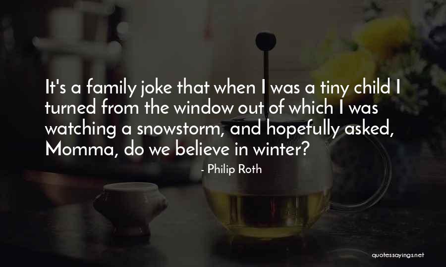 Family Watching Over You Quotes By Philip Roth