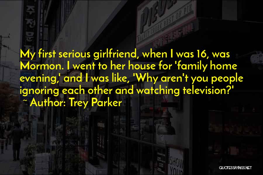 Family Watching Over You Quotes By Trey Parker Family Watching Over You Quotes By Trey Parker