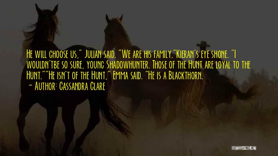 Family We Choose Quotes By Cassandra Clare