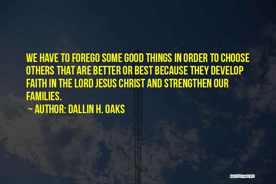 Family We Choose Quotes By Dallin H. Oaks