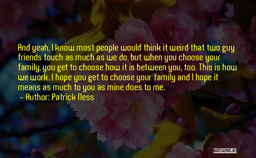 Family We Choose Quotes By Patrick Ness