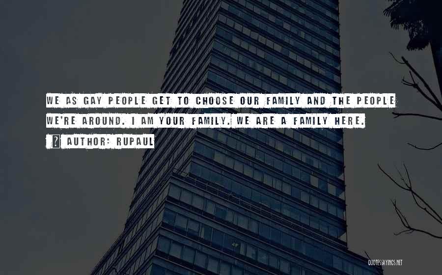 Family We Choose Quotes By RuPaul