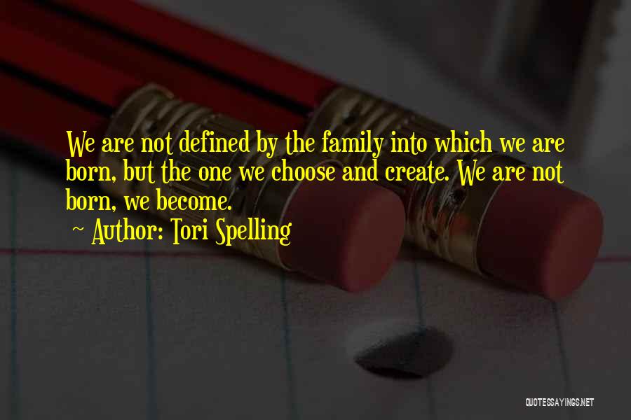 Family We Choose Quotes By Tori Spelling